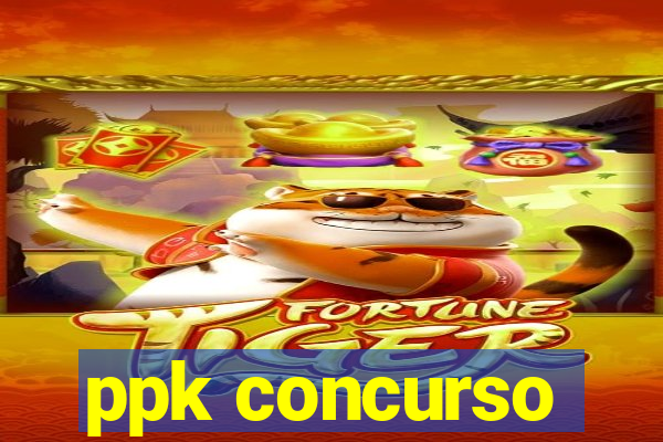 ppk concurso